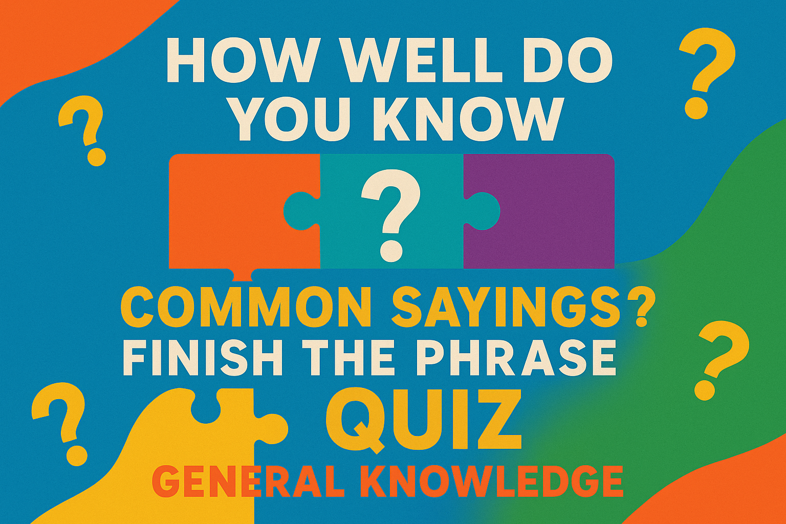 How Well Do You Know Common Sayings? Finish the Phrase Quiz